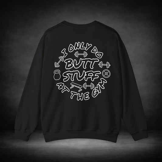 WeeGee GymCo Crewneck Sweatshirt - I Only Do Butt Stuff At The Gym