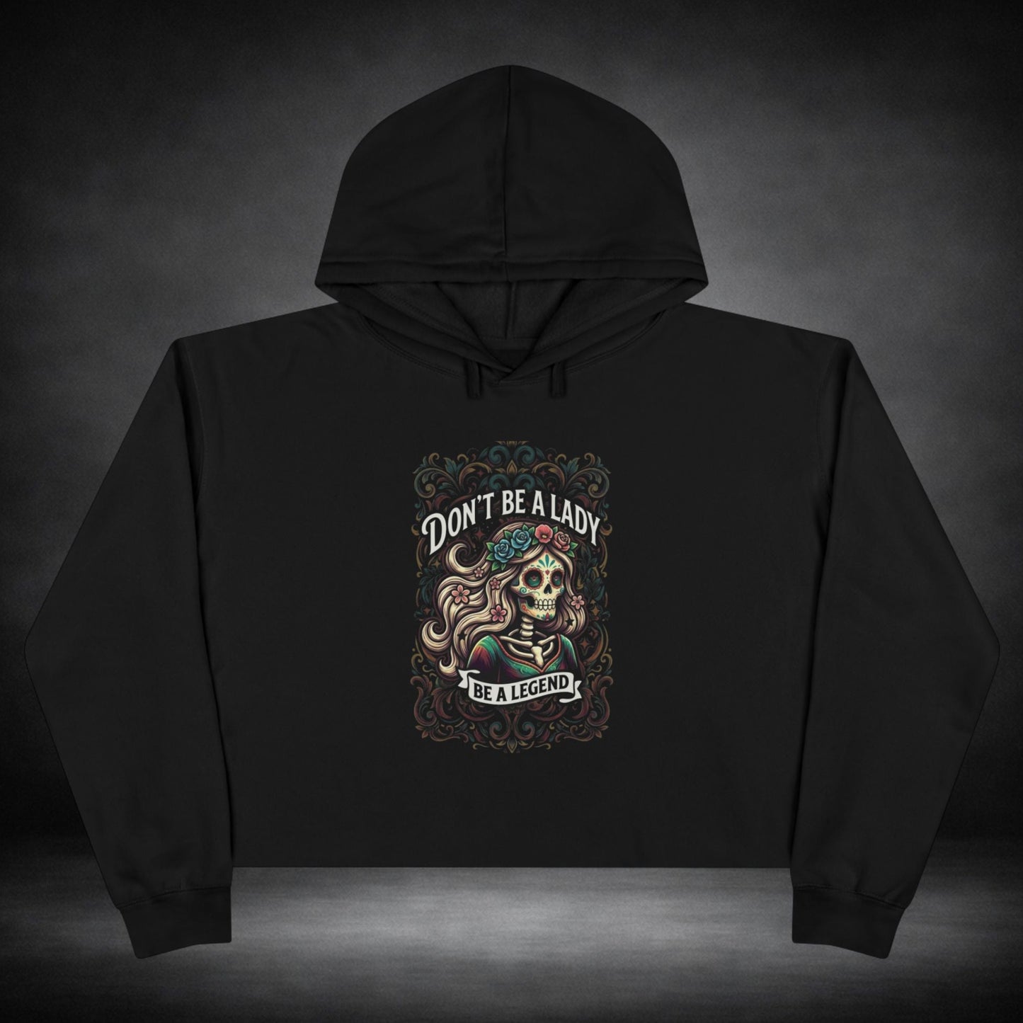 WeeGee GymCO Crop Hoodie-'Don't Be a Lady, Be a Legend'